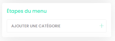 Bloc 'Étapes du menu' avec la ligne 'AJOUTER UNE CATÉGORIE' et son bouton plus.